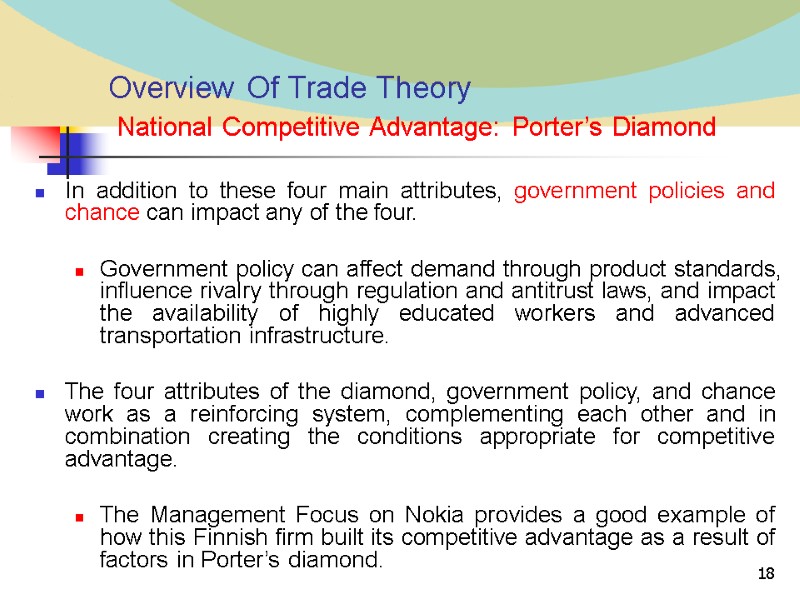 18 Overview Of Trade Theory  National Competitive Advantage: Porter’s Diamond In addition to
